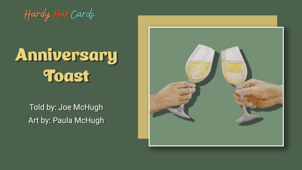 A funny Hardy Har ecard that you can send to friends and family about an anniversary toast that will make them laugh and lift their spirits.