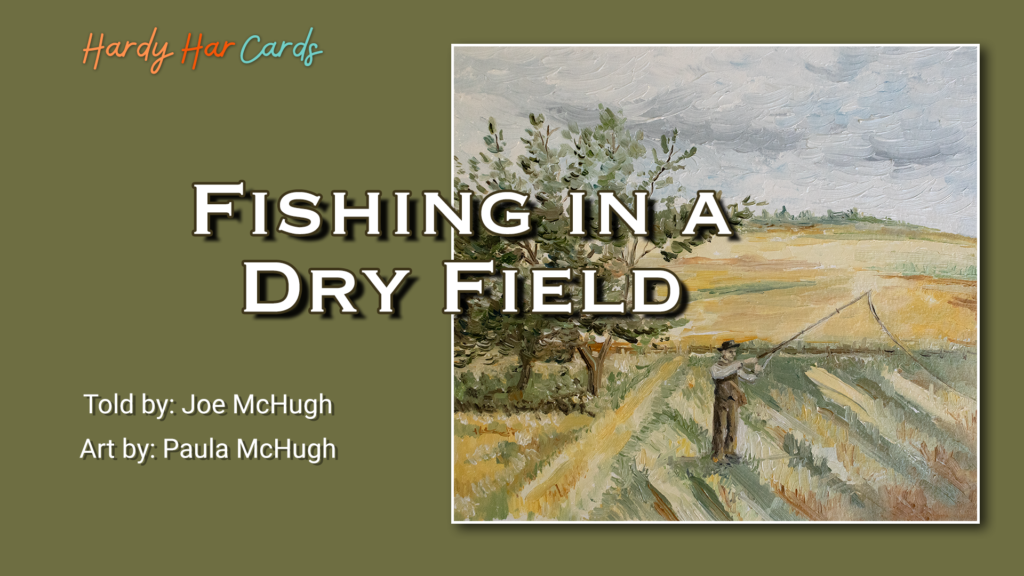 A funny Hardy Har ecard that you can send to friends and family about a man fishing in a dry field that will make them laugh.