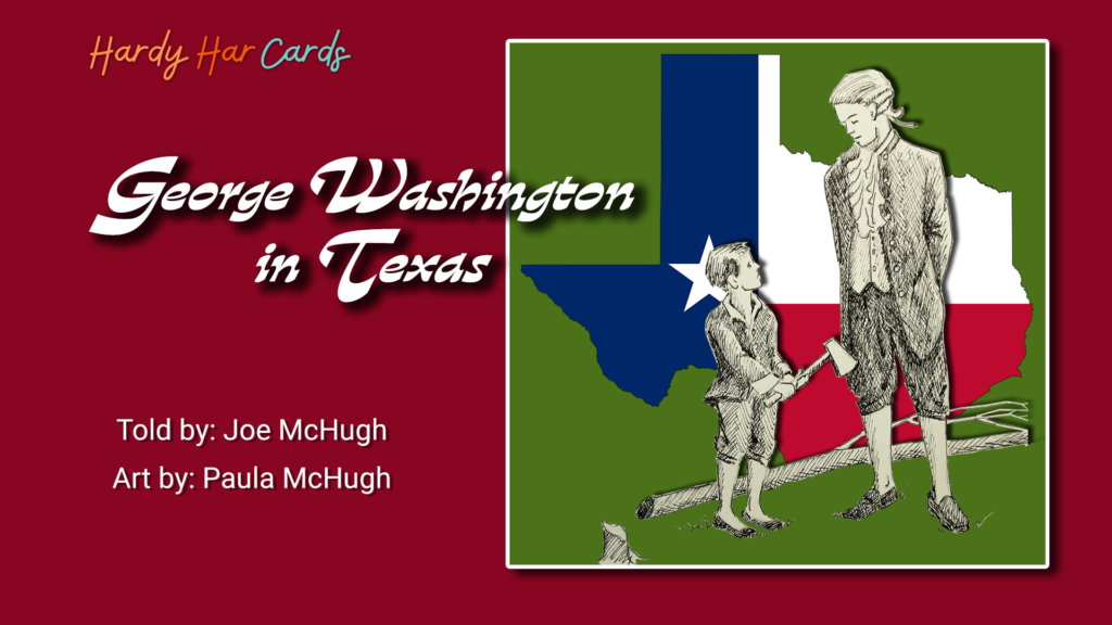 A funny Hardy Har ecard that you can send to friends and family about George Washington in Texas that will make them laugh and lift their spirits.