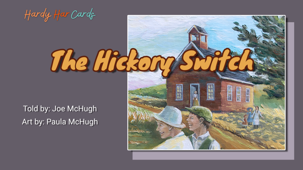 A funny Hardy Har ecard that you can send to friends and family about a man remembering the hickory switch that will make them laugh.