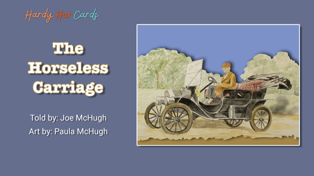 A funny Hardy Har ecard that you can send to friends and family about a horseless carriage that will make them laugh and lift their spirits.