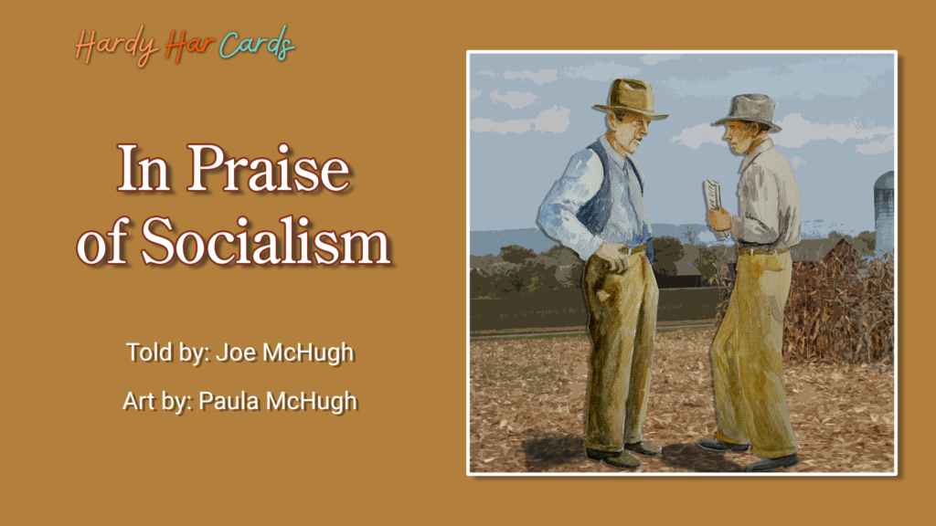 A funny Hardy Har ecard that you can send to friends and family about two men discussing socialism that will make them laugh.
