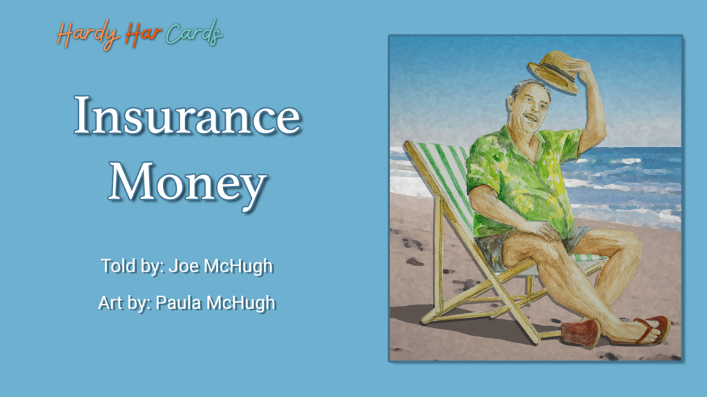 A funny Hardy Har ecard that you can send to friends and family about insurance money that will make them laugh and lift their spirits.