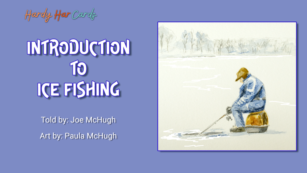 A funny Hardy Har ecard that you can send to friends and family about ice fishing that will make them laugh and lift their spirits.