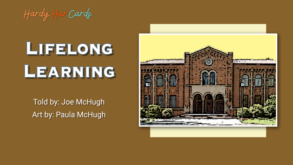 A funny Hardy Har ecard that you can send to friends and family about a lifelong learning class that will make them laugh and lift their spirits.