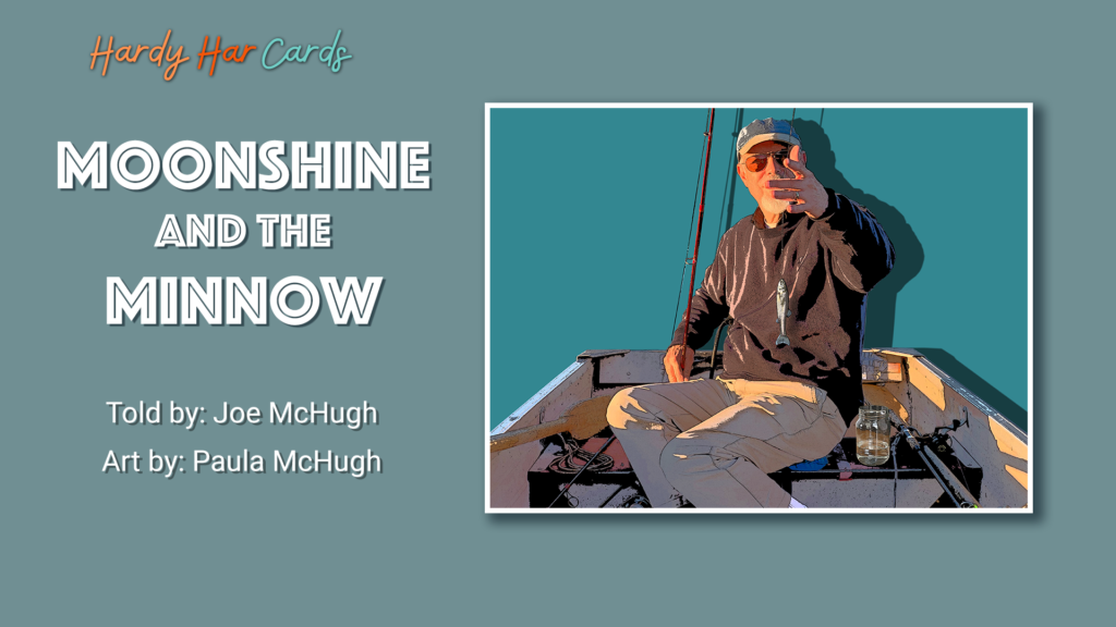 A funny Hardy Har ecard that you can send to friends and family about fishing and moonshine that will make them laugh and lift their spirits.
