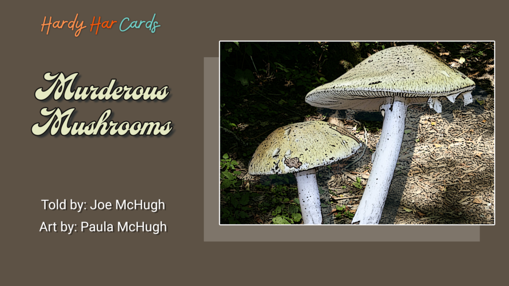 A funny Hardy Har ecard that you can send to friends and family about poisonous mushrooms that will make them laugh and lift their spirits.