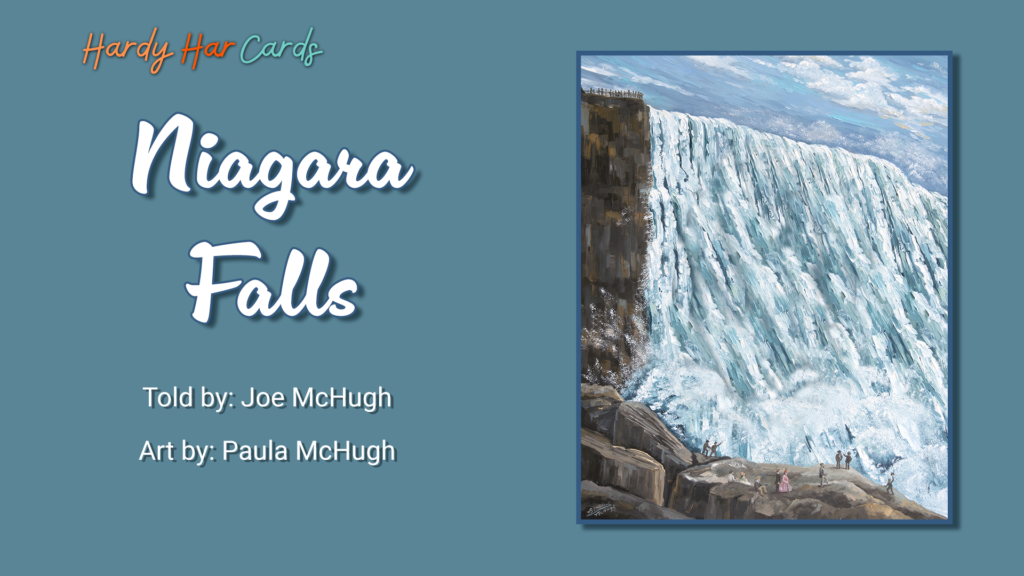 A funny Hardy Har ecard that you can send to friends and family about one-upmanship and Niagara Falls that will make them laugh and lift their spirits.
