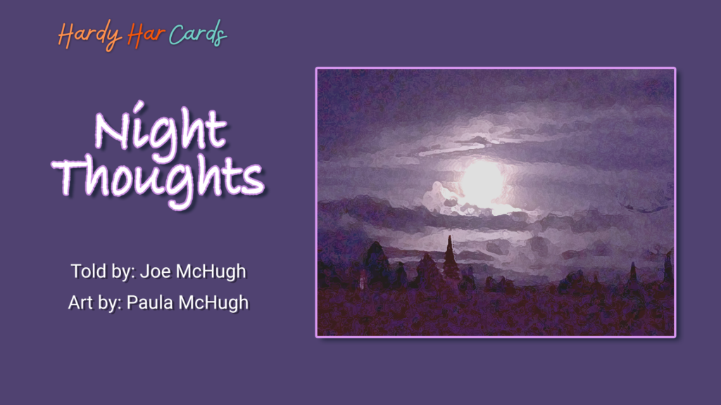 A funny Hardy Har ecard that you can send to friends and family about late night thoughts that will make them laugh and lift their spirits.
