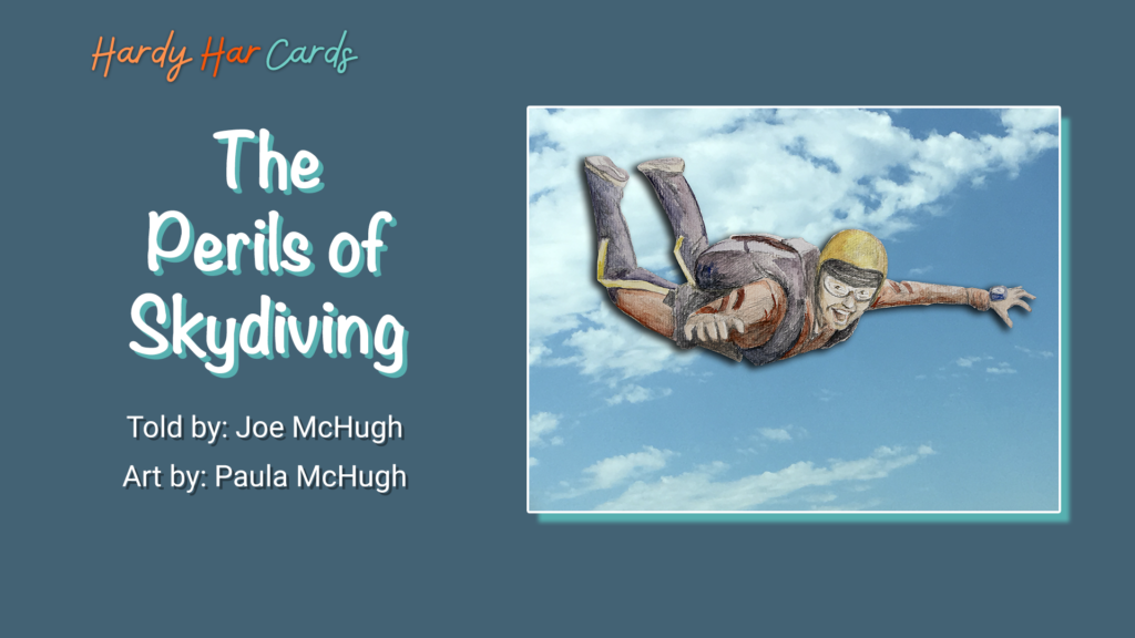 A funny Hardy Har ecard that you can send to friends and family about the perils of skydiving that will make them laugh and lift their spirits