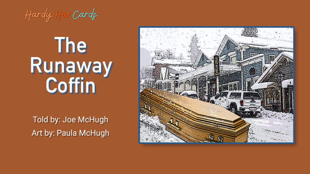 A funny Hardy Har ecard that you can send to friends and family about a runaway coffin that will make them laugh and lift their spirits.