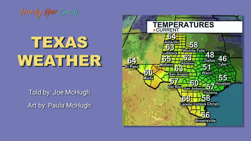 A funny Hardy Har ecard that you can send to friends and family about Texas weather that will make them laugh and lift their spirits.