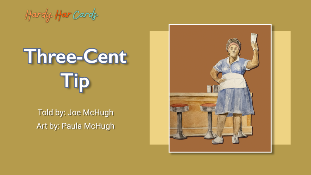A funny Hardy Har ecard that you can send to friends and family about a waitress’ three-cent tip that will make them laugh and lift their spirits.