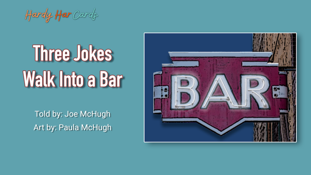 A funny Hardy Har ecard that you can send to friends and family, three “walk into the bar” jokes that will make them laugh and lift their spirits.