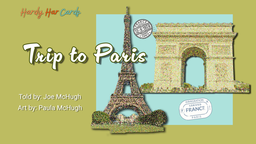 A funny Hardy Har ecard that you can send to friends and family about a trip to Paris that will make them laugh and lift their spirits.