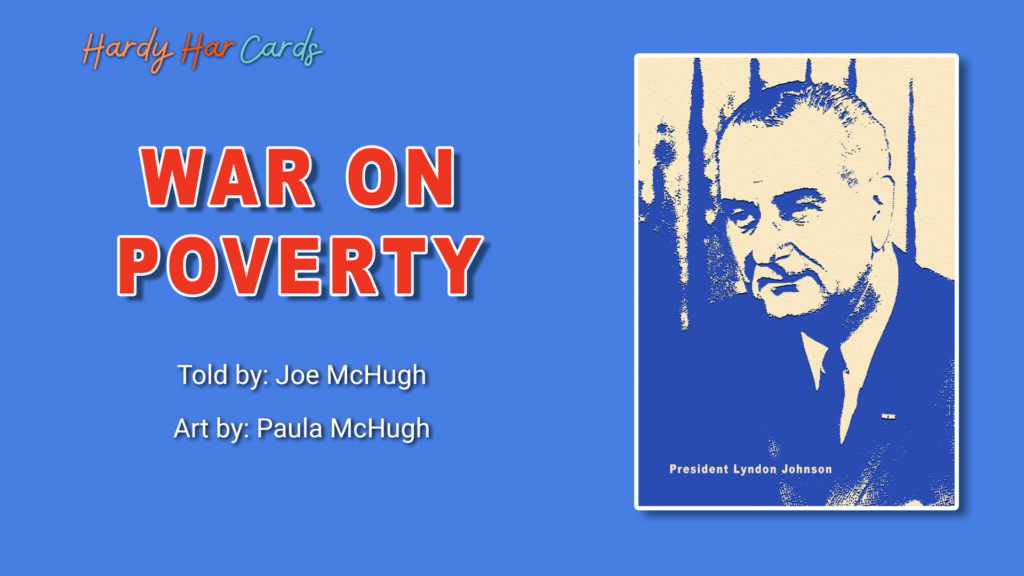 A funny Hardy Har ecard that you can send to friends and family about The War on Poverty that will make them laugh and lift their spirits.